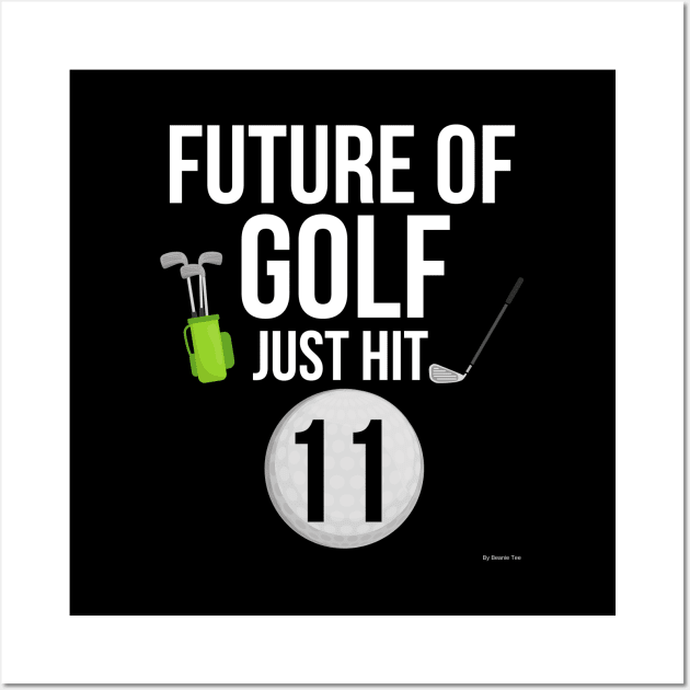 Future Of Golf Just Hit 11 Birthday Gift Idea For 11 Wall Art by giftideas